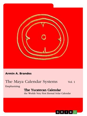 cover image of The Maya Calendar Systems Volume 1